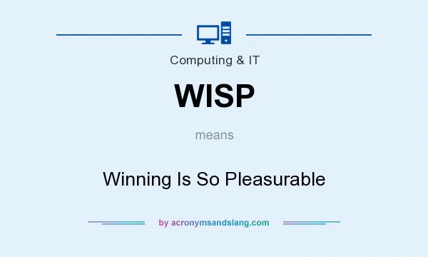 What does WISP mean? It stands for Winning Is So Pleasurable