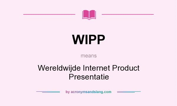 What does WIPP mean? It stands for Wereldwijde Internet Product Presentatie