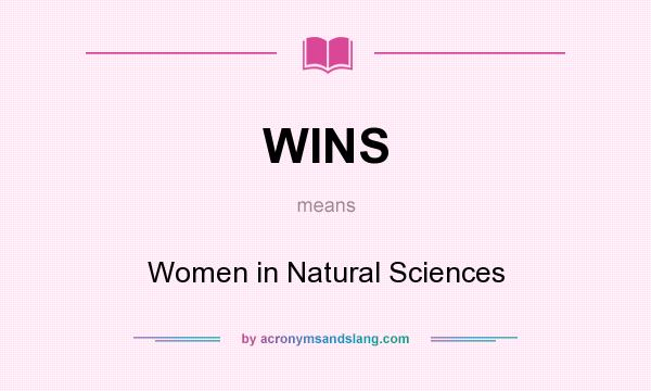 What does WINS mean? It stands for Women in Natural Sciences