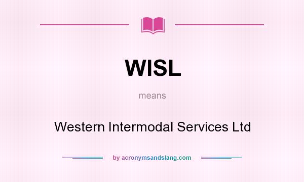 What does WISL mean? It stands for Western Intermodal Services Ltd