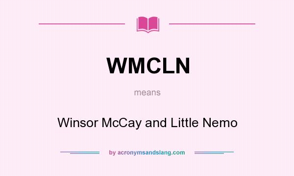 What does WMCLN mean? It stands for Winsor McCay and Little Nemo