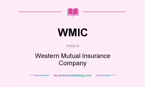 What does WMIC mean? It stands for Western Mutual Insurance Company