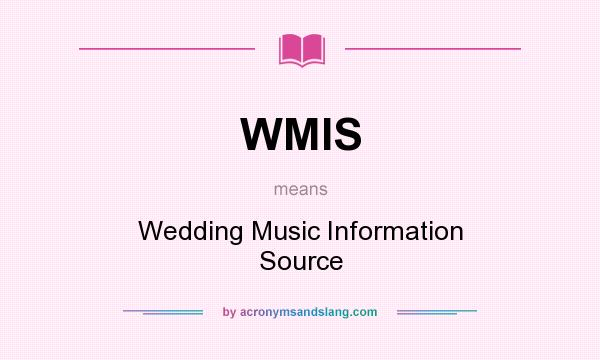 What does WMIS mean? It stands for Wedding Music Information Source