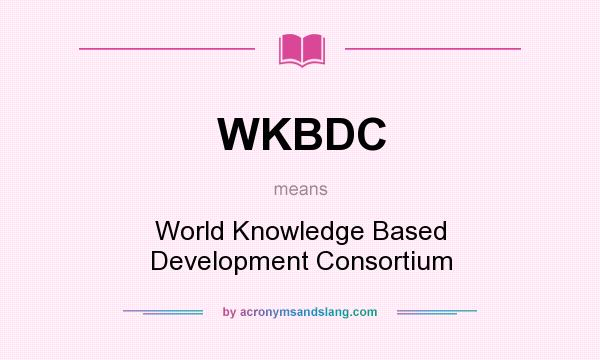 What does WKBDC mean? It stands for World Knowledge Based Development Consortium