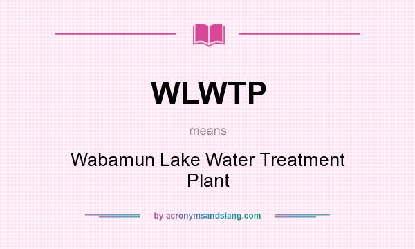 What does WLWTP mean? It stands for Wabamun Lake Water Treatment Plant