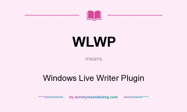 What does WLWP mean? It stands for Windows Live Writer Plugin