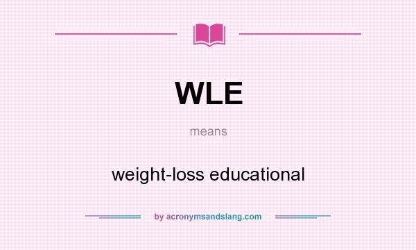 What does WLE mean? It stands for weight-loss educational