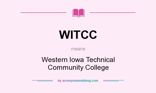 What does WITCC mean? It stands for Western Iowa Technical Community College