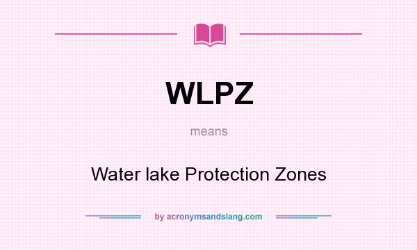 What does WLPZ mean? It stands for Water lake Protection Zones
