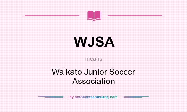 What does WJSA mean? It stands for Waikato Junior Soccer Association