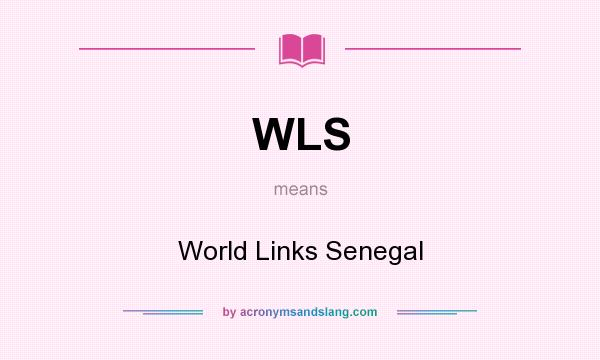 What does WLS mean? It stands for World Links Senegal