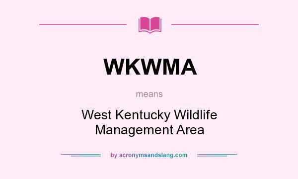 What does WKWMA mean? It stands for West Kentucky Wildlife Management Area