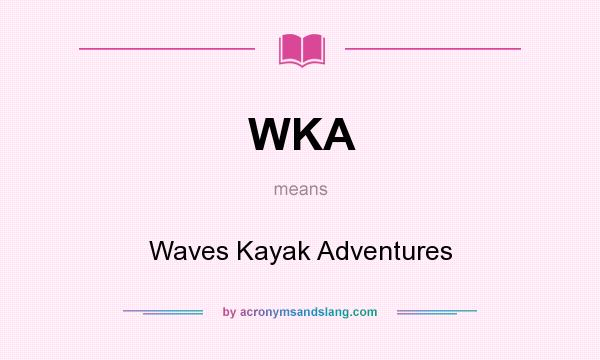 What does WKA mean? It stands for Waves Kayak Adventures