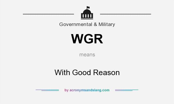 What does WGR mean? It stands for With Good Reason