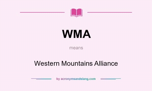 What does WMA mean? It stands for Western Mountains Alliance