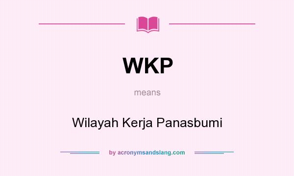 What does WKP mean? It stands for Wilayah Kerja Panasbumi