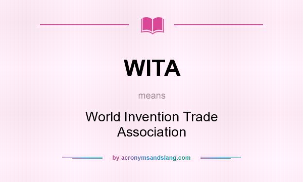 What does WITA mean? It stands for World Invention Trade Association