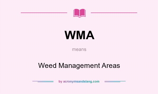 What does WMA mean? It stands for Weed Management Areas