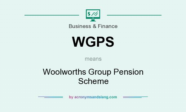 What does WGPS mean? It stands for Woolworths Group Pension Scheme