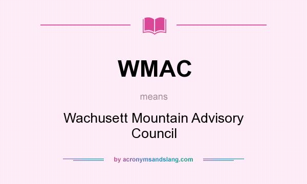 What does WMAC mean? It stands for Wachusett Mountain Advisory Council