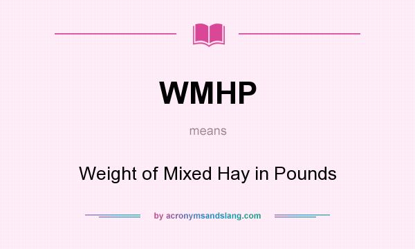What does WMHP mean? It stands for Weight of Mixed Hay in Pounds