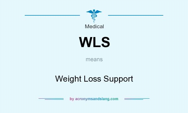 What does WLS mean? It stands for Weight Loss Support