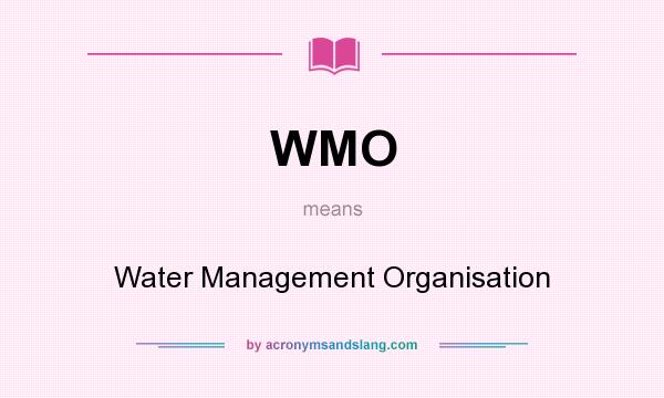 What does WMO mean? It stands for Water Management Organisation