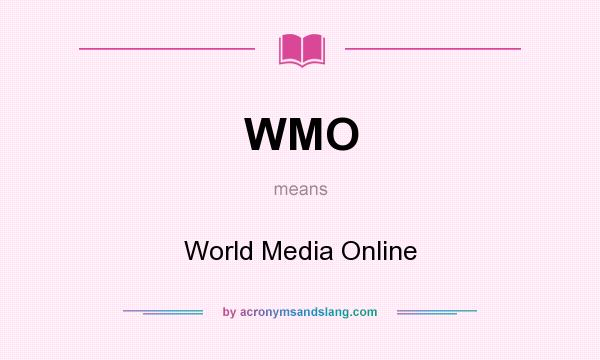 What does WMO mean? It stands for World Media Online