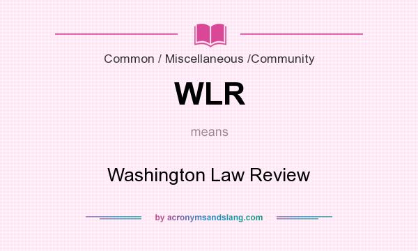 What does WLR mean? It stands for Washington Law Review