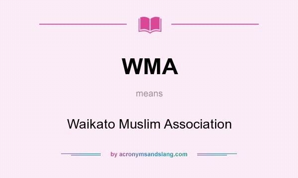 What does WMA mean? It stands for Waikato Muslim Association