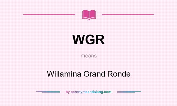 What does WGR mean? It stands for Willamina Grand Ronde