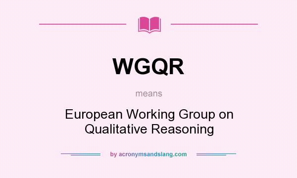 What does WGQR mean? It stands for European Working Group on Qualitative Reasoning