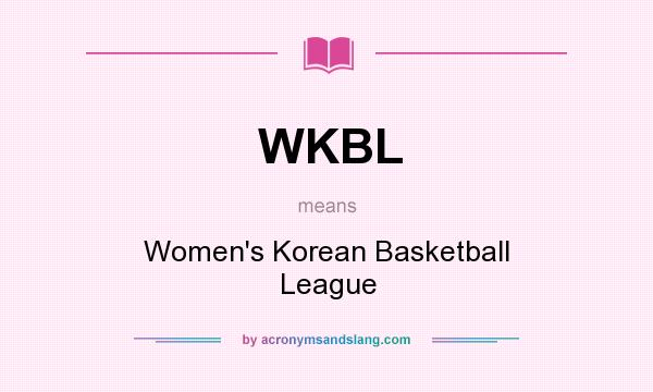 What does WKBL mean? It stands for Women`s Korean Basketball League