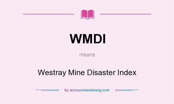 What does WMDI mean? It stands for Westray Mine Disaster Index