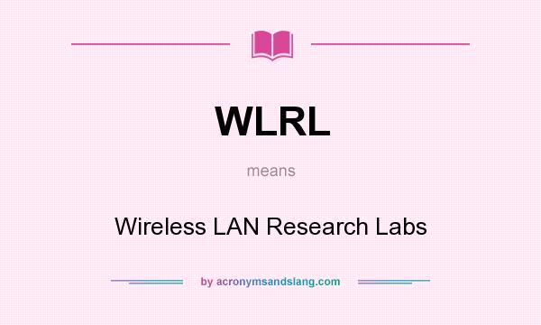 What does WLRL mean? It stands for Wireless LAN Research Labs