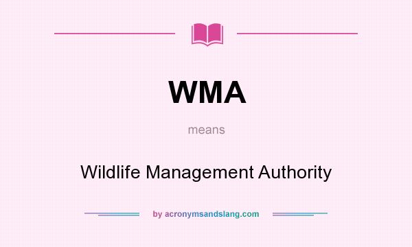 What does WMA mean? It stands for Wildlife Management Authority