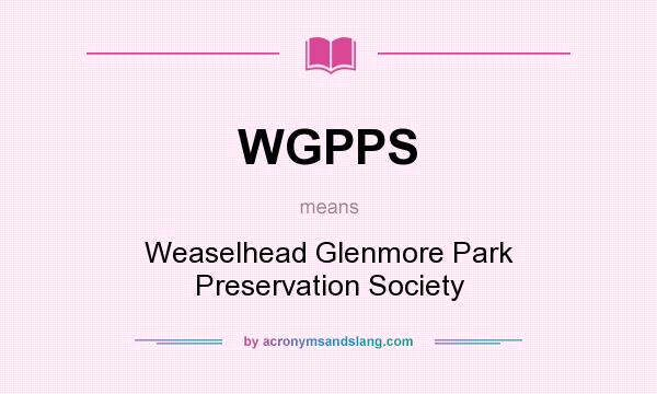 What does WGPPS mean? It stands for Weaselhead Glenmore Park Preservation Society