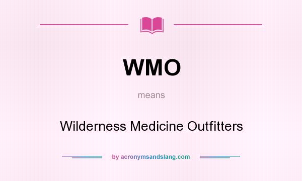 What does WMO mean? It stands for Wilderness Medicine Outfitters