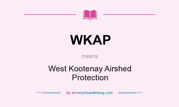 What does WKAP mean? It stands for West Kootenay Airshed Protection