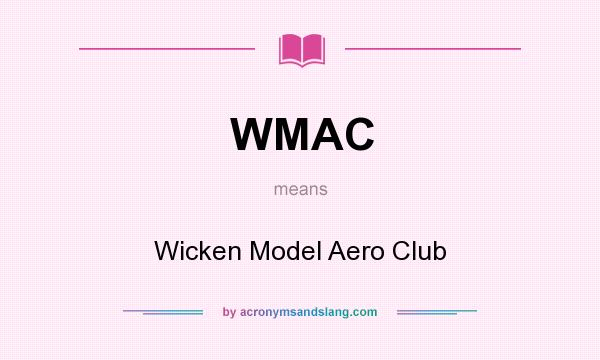What does WMAC mean? It stands for Wicken Model Aero Club