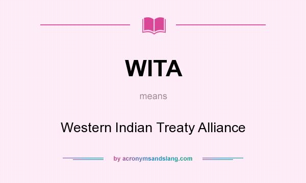 What does WITA mean? It stands for Western Indian Treaty Alliance