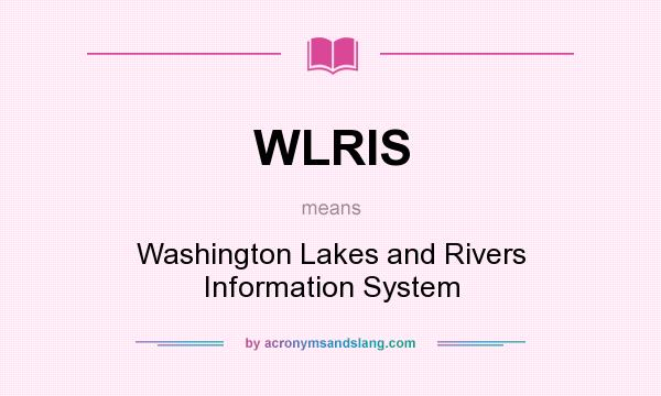 What does WLRIS mean? It stands for Washington Lakes and Rivers Information System