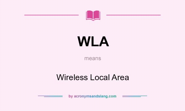 What does WLA mean? It stands for Wireless Local Area