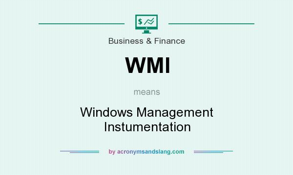 What does WMI mean? It stands for Windows Management Instumentation