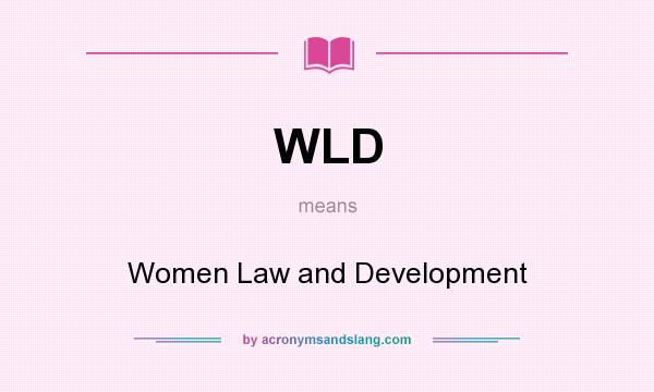What does WLD mean? It stands for Women Law and Development
