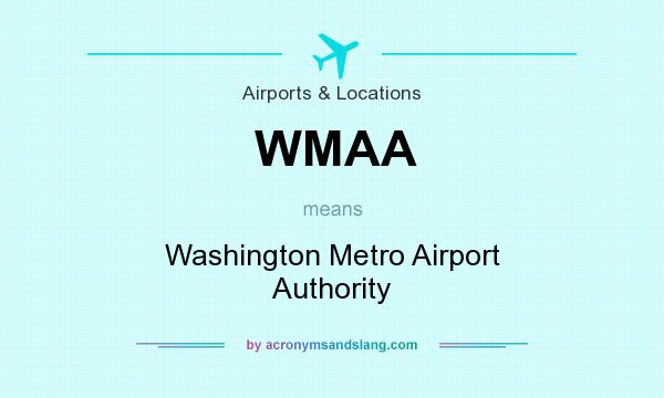 What does WMAA mean? It stands for Washington Metro Airport Authority