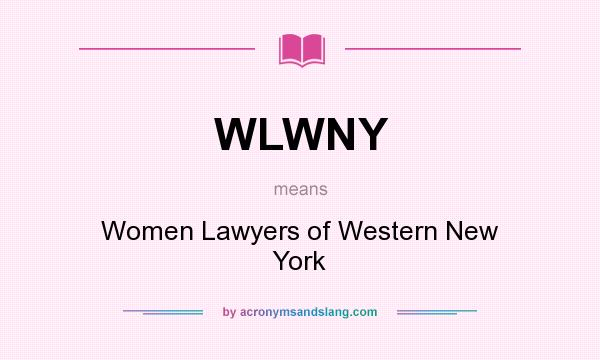 What does WLWNY mean? It stands for Women Lawyers of Western New York