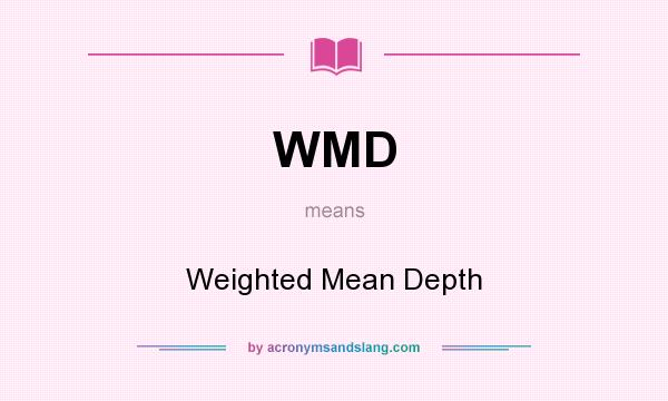 What does WMD mean? It stands for Weighted Mean Depth