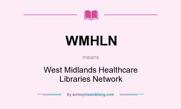 What does WMHLN mean? It stands for West Midlands Healthcare Libraries Network