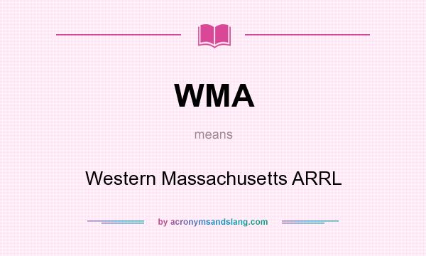 What does WMA mean? It stands for Western Massachusetts ARRL